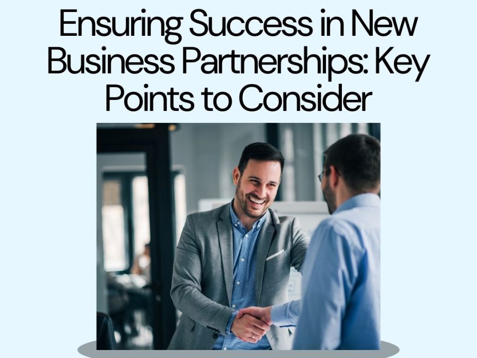 Ensuring Success in New Business Partnerships: Key Points to Consider