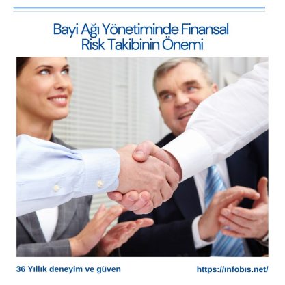 Bayi Ağı Yönetiminde Finansal Risk Takibinin Önemi