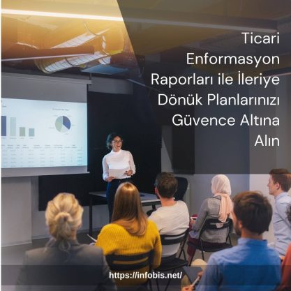 Ticari Enformasyon Raporları ile İleriye Dönük Planlarınızı Güvence Altına Alın